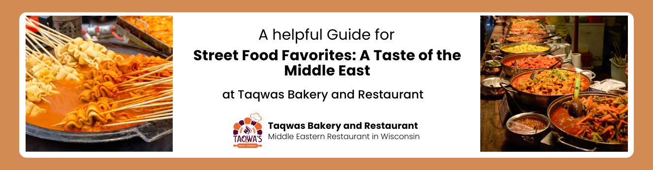 Street Food Favorites: A Taste of the Middle East