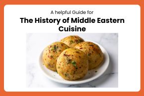 The History of Middle Eastern Cuisine